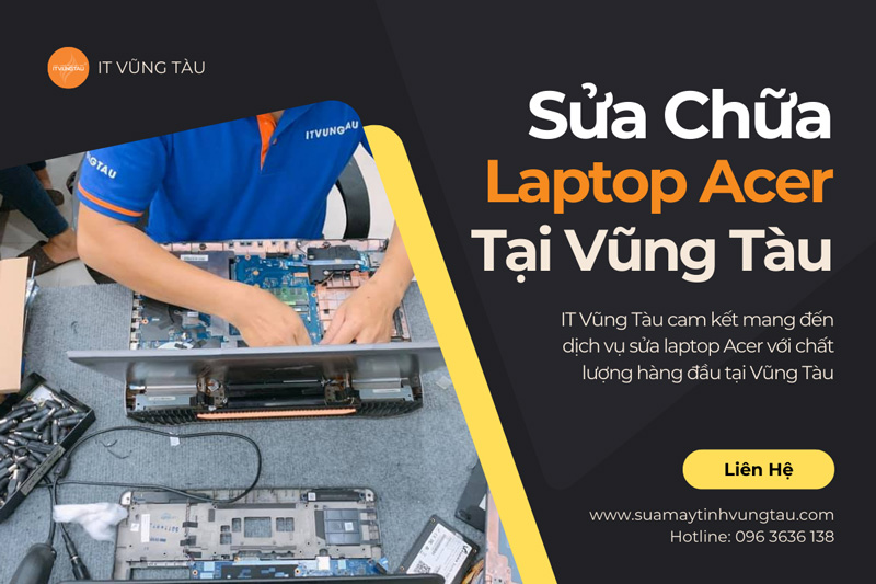 Địa chỉ sửa Laptop Acer tại Vũng Tàu Uy Tín - Nhanh Chóng